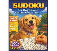 Sudoku for Dog Lovers: Large Print Sudoku Puzzle Book for Adults & Seniors | Easy to Hard Levels with 100+ Puzzles (Sudoku for Everyone)