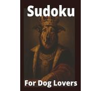 Sudoku For Dog Lovers: Sudoku For Dog Lovers: Calm Your Mind, Quotes from a loving to somewhat ruling Dog | 6x9 inches | 100 puzzles | Medium level ... for Vacations, Holidays and Relaxation