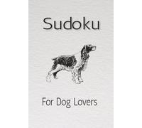 Sudoku For Dog Lovers: Sudoku Puzzle for Dog Lovers | Help Calm the Mind, Focus, and Relax | 6x9 Inches, 110 Pages | 50 + Puzzles | Solutions Included