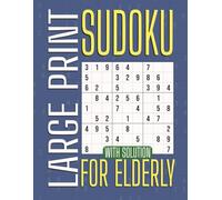 Sudoku for Elderly: 100 Fun Large Print Puzzles in 8.5 x 11 Inches, 116 Pages, One Puzzle per Page with Solutions - The Perfect Gift for Grandpas, Seniors, and Puzzle Lovers.
