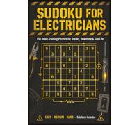 Sudoku for Electricians: 150 Brain-Training Puzzles for Breaks, Downtime & Site Life | Easy, Medium & Hard with Solutions | A Gift for Sparkies, Apprentices & Qualified Electricians (Trade Series)