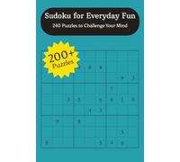 Sudoku for Everyday Fun: 240 Puzzles to Challenge Your Mind: 240 Normal-Difficulty Sudoku Puzzles for Fun, Focus, and Brain Training
