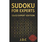 Sudoku for Experts - 12x12 Expert Edition: Volume 5: 300 Ultimate Puzzles for Master-Level Solvers
