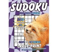 Sudoku for Fox Lovers: 300 Puzzles & Solutions from Easy to Extreme with Positive Affirmations for Adults (Animal Lovers Collection)