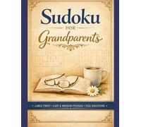 Sudoku for Grandparents: 150 Relaxing 9×9 Puzzles for Quiet Moments Large Print • Easy & Medium • Full Solutions