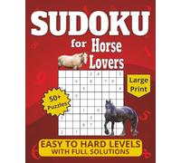 Sudoku for Horse Lovers: Large Print 50+ Puzzles, Easy to Hard Levels with Full Solutions (Sudoku for Animal Lovers)