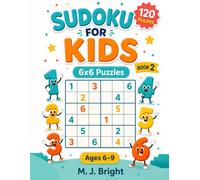 Sudoku for Kids: 120 Fun 6x6 Puzzles for Kids Ages 6-9 | Large Print Logic & Number Games (Book 2)