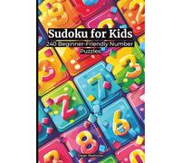 Sudoku for Kids: 240 Beginner-Friendly Number Puzzles (Relax, Color & Solve Series)