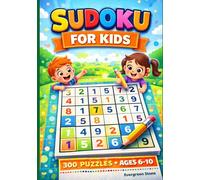 Sudoku for Kids: 300 Fun Sudoku Puzzles for Kids Ages 6-10 Mini to Easy 9×9 • Brain Games for Young Learners • Solutions Included