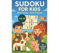 Sudoku for Kids | 300 puzzles Farm Themed | for Clever Kids 6-10 | Vol 02: From easy to difficult - Includes solutions | 4x4 6x6 9x9 grids, large print, designed for kids and beginners
