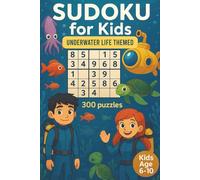 Sudoku For Kids | 300 puzzles Underwater Life Themed | for Clever kids 6-10 | Vol 04: From easy to difficult - Includes solutions | 4x4 6x6 9x9 grids, large print, designed for kids and beginners
