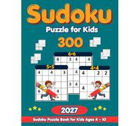 Sudoku for Kids: 4x4, 5x5 & 6x6 Puzzle Book with 300 Fun Brain Games: Easy to Medium Sudoku Challenges to Boost Logic, Focus, and Problem-Solving ... Easy level - Medium level - Hard level)