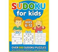 Sudoku for Kids: 500 Puzzles with Gradual Difficulty: Fun and Educational Logic Game for Ages 6-12