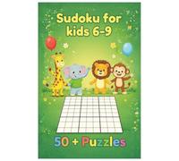 Sudoku For Kids 6-9: Sudoku Puzzles for Kids | Daily Focus & Fun | Help Calm the Mind, Relax, and Focus | 6x9 Inches, 112 Pages | 50+ Puzzles | Solutions Included