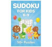Sudoku For Kids 6-9: Sudoku Puzzles for Kids | Daily Focus & Fun | Help Calm the Mind, Relax, and Focus | 6x9 Inches, 112 Pages | 50+ Puzzles | Solutions Included