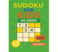 Sudoku for Kids: 60+ Easy 4×4 Sudoku Puzzles to Sharpen Young Minds (Ages 6-8) - Volume 3