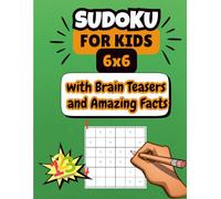 Sudoku for Kids 6x6: with Brain Teasers and Amazing Facts: 100 Sudoku Puzzles 6x6 for Kids Ages 6-9 with Brain Teasers, Fun Facts, and Logic Games | ... Problem Solving, and Screen-Free Fun