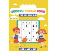 Sudoku For Kids 8-12: Fun Math Brain Games Sudoku Puzzle Books Easy ToHard For Beginners Children Activity Child Development Age 8, 9, 10, 11, 12 Years With Solutions ( 4x4, 6x6, 9x9 )