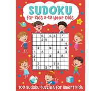 Sudoku for Kids 8-12 Year Olds: 100 Sudoku Puzzles for Smart Kids: (Brain Games for Boys and Girls)