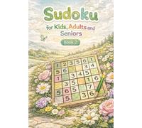 Sudoku for Kids, Adults and Seniors Book 2: Sudoku for Kids, Adults and Seniors Book 1: Sudoku for Kids, Adults and Seniors Book 2: Sudoku Puzzles for ... for all ages, from Kids, Adults to Seniors)