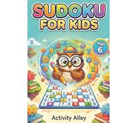 Sudoku for Kids Age 6: 140 Sudoku Puzzles with Solutions, 6x6 Grid, Strengthening Logic, Reasoning and Problem Solving Skills