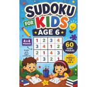 Sudoku for Kids Age 6: 60 Easy 4×4 Sudoku Puzzles for Fun Learning, Logic Building, and Confidence Boosting
