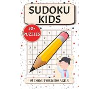 Sudoku for Kids Age 8: Sudoku Puzzles for Kids Age 8 | Fun & Easy Beginner Brain Games for 8 Year Olds | 6x9 Inches, 111 Pages | 50+ Puzzles | Solutions Included