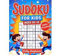 Sudoku for Kids Ages 10-12: 200+ Easy to Hard Sudoku Puzzles for Kids to Build Logic, Confidence, and Critical Thinking Skills