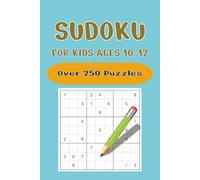 Sudoku for Kids Ages 10-12: 250+ Puzzles for Children Ranging from Easy to Hard I 6 x 9 inches I 150 pages I Solutions Included
