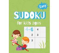 Sudoku for Kids Ages 4-6: Easy 4×4 Sudoku Puzzles for Beginners to Build Focus and Confidence... Great Gifts for Holidays, Birthdays, Leisure Times and Travel
