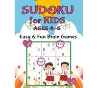 SUDOKU FOR KIDS AGES: 4-6 | EASY AND FUN BRAIN GAMES: 100 Beginner-Friendly 4x4 Grids for Focus, Logic & Early Math Skills | Includes Solutions | Large Print 8.5 x 11 Activity Book | Perfect Gift Idea