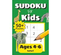 Sudoku for Kids Ages 4-6 Safari: 50+ Easy 4x4 Sudoku Puzzles for Beginners | Fun Challenge Levels with Increasing Difficulty | Puzzle Solutions ... 112 pages | Safari Animal Gift for Kids