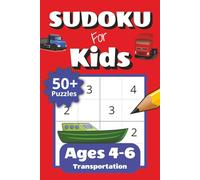 Sudoku for Kids Ages 4-6 Transportation: 50+ Easy 4x4 Sudoku Puzzles for Beginners | Fun Challenge Levels with Increasing Difficulty | Puzzle ... pages | Travel and Road Trip Gift for Kids