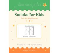 Sudoku for Kids Ages 4-8: 90 Easy 4x4 & 6x6 Number Puzzles with Big Bold Numbers - Start Simple, Grow into Bigger Grids, with a Complete Solutions Key