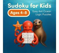 Sudoku for Kids Ages 4-8: Easy 4x4 Ocean Logic Puzzles: Gentle Brain Games with Starfish, Sealions & Octopuses (TINY LOGIC SUDOKUS)