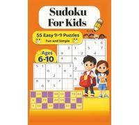 Sudoku for Kids Ages 6-10: Sudoku Puzzles for Kids | 55 Easy 9x9 Puzzles | Fun and Simple | 6x9 Inches, 110 Pages | Solutions Included