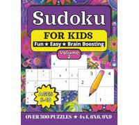 Sudoku for Kids Ages 6-10 Volume 2 | Over 300 Puzzles | 4x4, 6x6, 9x9: Volume 2: Over 300 New Puzzles for Kids Ages 6-10 with Easy to Challenging ... grids | Solutions Included | 8.5x11 Inches
