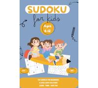 Sudoku for Kids Ages 6-12: 150 Beginner Sudokus · 5 Skill Levels With Solutions for Learning by Playing