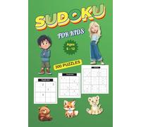 Sudoku for Kids Ages 6-12: 300 Varied Grids 4x4, 6x6, 9x9 of Fun Puzzles with Increasing Difficulty and Solutions for Hours of Brain-Boosting Entertainment