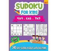 Sudoku For Kids Ages 6-12: 340 Easy Sudoku Puzzles For Kids And Beginners 4x4, 6x6 and 9x9, With Solutions