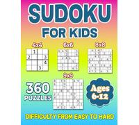 Sudoku for Kids Ages 6-12: 360 Sudoku Puzzles Difficulty from Easy to Hard With Full Solutions, Large Print Sudoku Puzzle Book for kids 4x4, 6x6, 8x8, 9x9 Grids