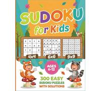 Sudoku for Kids Ages 6-12: Fun and Easy 4 ×4, 6×6 and 9×9 Logic Puzzles to Boost Brain Power, Concentration, and Problem-Solving Skills