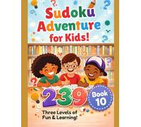 Sudoku for Kids Ages 6-12: Fun Logic Puzzle Book with Easy, Medium & Hard Levels vol. 10