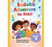 Sudoku for Kids Ages 6-12: Fun Logic Puzzle Book with Easy, Medium & Hard Levels vol. 9
