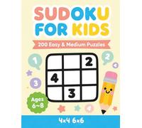 Sudoku for Kids Ages 6-8: 100 Easy and 100 Medium 4×4 Sudoku Puzzles with Answers - A Big Book of Logic Games for Young Solvers