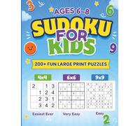Sudoku for Kids Ages 6-8: 200+ Fun Large Print Puzzles with 4x4, 6x6 & 9x9 Sudoku Games, Solutions, and Activities to Boost Logic, Focus & Confidence