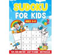 Sudoku for Kids Ages 6-8: 300 Puzzles with 4x4, 6x6 & 9x9 Grids - Easy to Hard Difficulty - Includes Solutions - Large Print