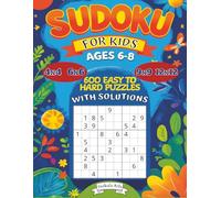 Sudoku for Kids Ages 6-8: 4x4 6x6 9x9 12x12 | 600 Easy to Hard Puzzles for Smart Children and Beginners with Solutions