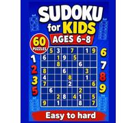 Sudoku for Kids Ages 6-8: 60 Puzzles: Step-Up Logic Activity Book for Boys and Girls - Easy to Hard Levels, Large Print, Solutions Included