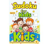 Sudoku For Kids Ages 6-8: 'Boost Kids' Brainpower with 200+ Fun Sudoku Puzzles for Ages 6 to 8 - Gradual Levels from Easy to Hard (4x4, 6x6, 9x9) to Build Logic, Focus & Problem-Solving Skills!
